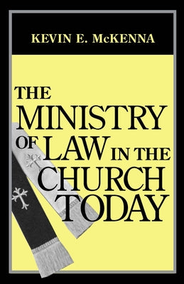 Ministry of Law in Church Today by McKenna, Kevin E.