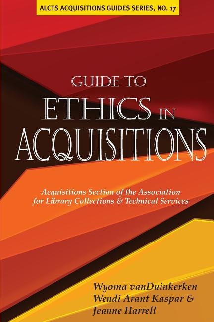 Guide to Ethics in Acquisitions by Vanduinkerken, Wyoma