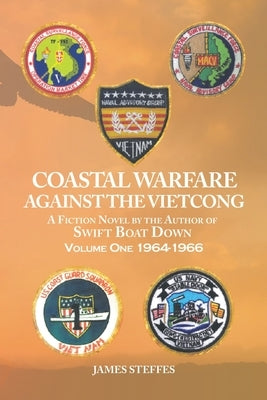 Coastal Warfare Against the Vietcong: Volume One 1964-1966 by Steffes, James