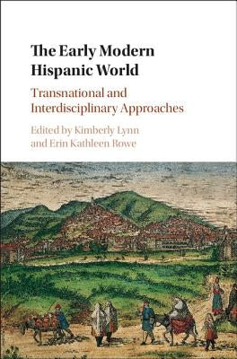 The Early Modern Hispanic World by Lynn, Kimberly