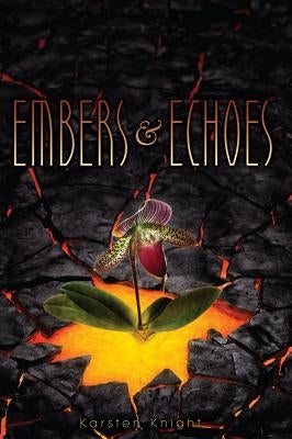 Embers & Echoes by Knight, Karsten