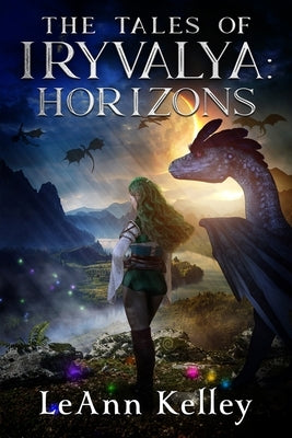 The Tales of Iryvalya: Horizons by Kelley, Leann