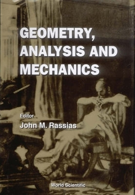 Geometry, Analysis and Mechanics by Rassias, John Michael