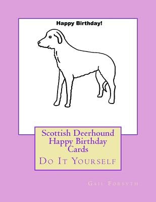 Scottish Deerhound Happy Birthday Cards: Do It Yourself by Forsyth, Gail