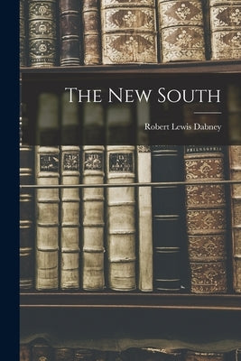 The new South by Dabney, Robert Lewis