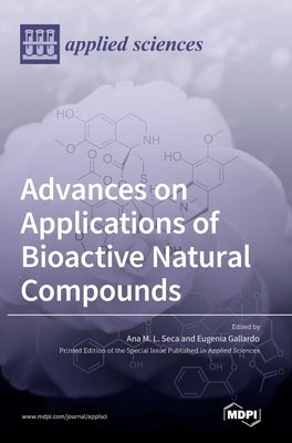Advances on Applications of Bioactive Natural Compounds by Seca, Ana M. L.
