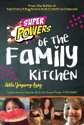 SuperPowers of the Family Kitchen by Yrizarry-Lang, Adita L.
