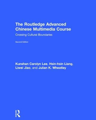 The Routledge Advanced Chinese Multimedia Course: Crossing Cultural Boundaries by Lee, Kunshan Carolyn