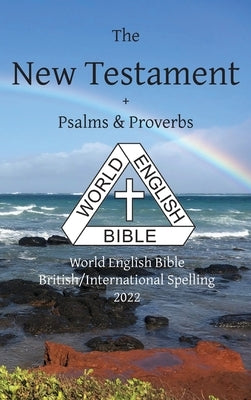 New Testament + Psalms & Proverbs World English Bible British/International Spelling by Johnson, Michael Paul