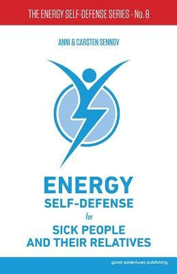Energy Self-Defense for Sick People and Their Relatives by Sennov, Anni