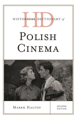 Historical Dictionary of Polish Cinema by Haltof, Marek