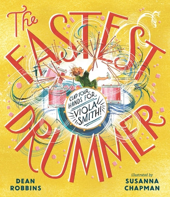 The Fastest Drummer: Clap Your Hands for Viola Smith! by Robbins, Dean