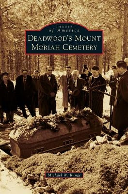 Deadwood's Mount Moriah Cemetery by Runge, Mike