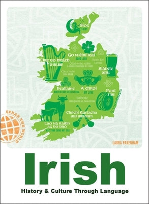 Irish: History & Culture Through Language by Pakenham, Laura