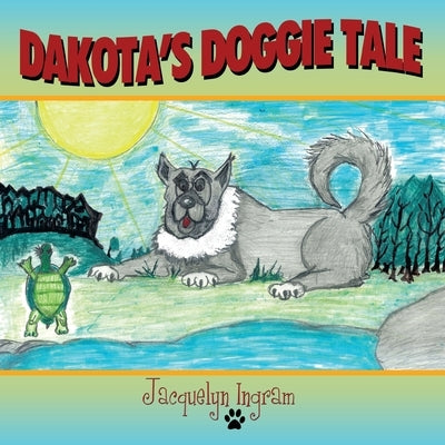 Dakota's Doggie Tale by Ingram, Jacquelyn