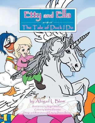 Etty & Ella: The Tale of Duck I Do by Blom, Abigail L.