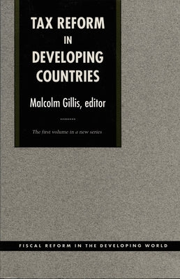 Tax Reform in Developing Countries by Gillis, Malcolm