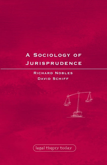 A Sociology of Jurisprudence by Nobles, Richard