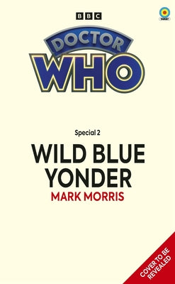 Doctor Who: Wild Blue Yonder (Target Collection) by Morris, Mark