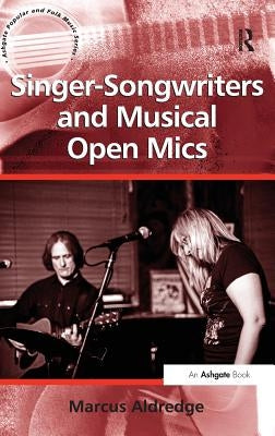 Singer-Songwriters and Musical Open Mics by Aldredge, Marcus