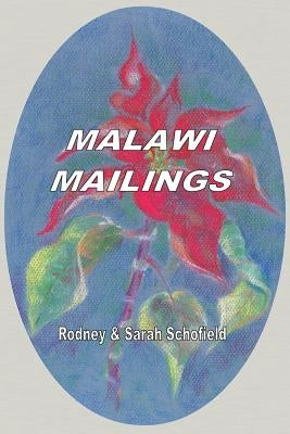 Malawi Mailings. Reflections on Missionary Life 2000 - 2003 by Schofield, Rodney