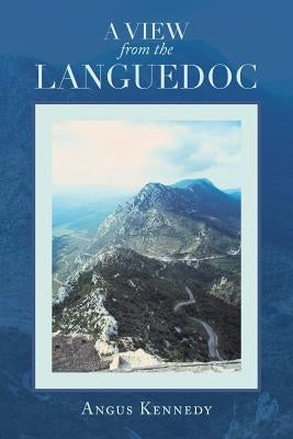 A View from the Languedoc by Kennedy, Angus