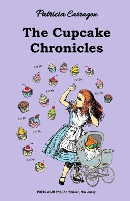 The Cupcake Chronicles by Carragon, Patricia
