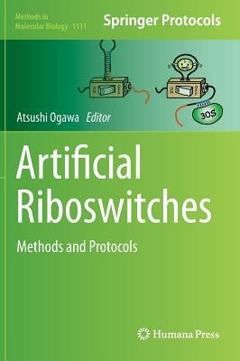 Artificial Riboswitches: Methods and Protocols by Ogawa, Atsushi