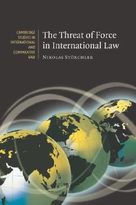The Threat of Force in International Law by Stürchler, Nikolas