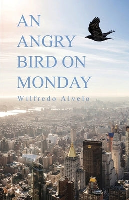An Angry Bird on Monday by Alvelo, Wilfredo