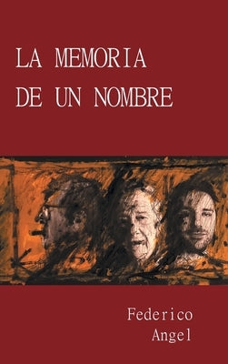 La Memoria de un Nombre by Angel, Federico