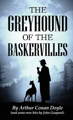 The Greyhound of the Baskervilles by Doyle, Arthur Conan