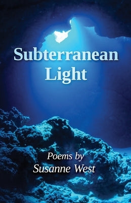 Subterranean Light by West, Susanne