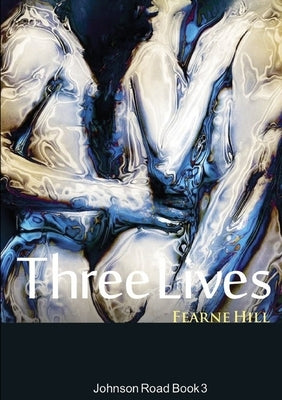 Three Lives: Johnson Road Book 3 by Hill, Fearne