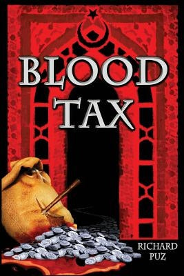 Blood Tax: "K" Series of Novels by Puz, Richard