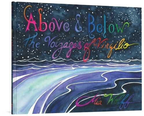 Above & Below: The Voyages of Virgilio by Wolff, Mia