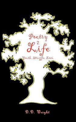 Poetry 2Life: Youth. Struggle. Love. by Wright, D. D.