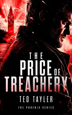 The Price of Treachery: The Phoenix Series - Book 5 by Tayler, Ted