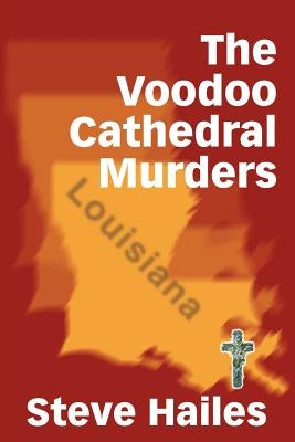 The Voodoo Cathedral Murders by Hailes, Steve