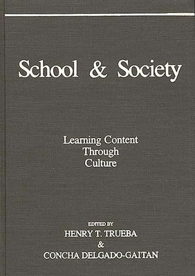 School and Society: Learning Content Through Culture by Trueba, Henry T.