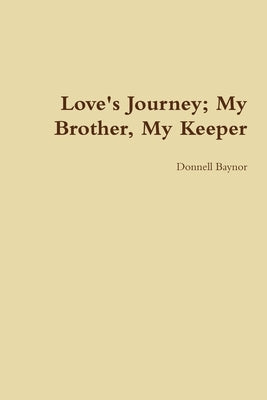 Love's Journey; My Brother, My Keeper by Baynor, Donnell