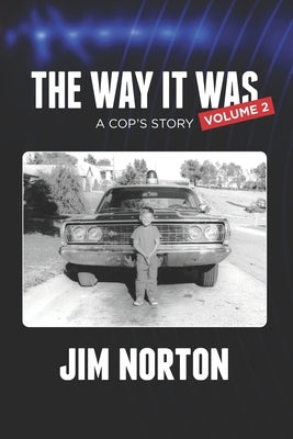 The Way it Was... A Cop's Story: Volume 2 by Norton, Jim