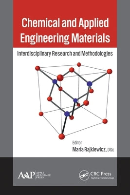 Chemical and Applied Engineering Materials: Interdisciplinary Research and Methodologies by Rajkiewicz, Maria