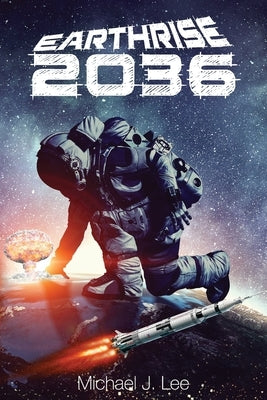 Earthrise 2036 by Lee, Michael J.
