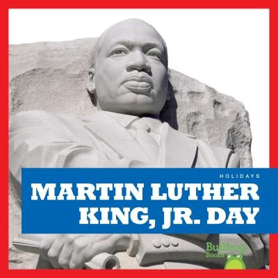 Martin Luther King Jr. Day by Bailey, R. J.
