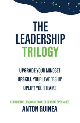 The Leadership Trilogy by Guinea, Anton