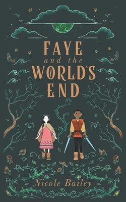 Faye and the World's End by Bailey, Nicole