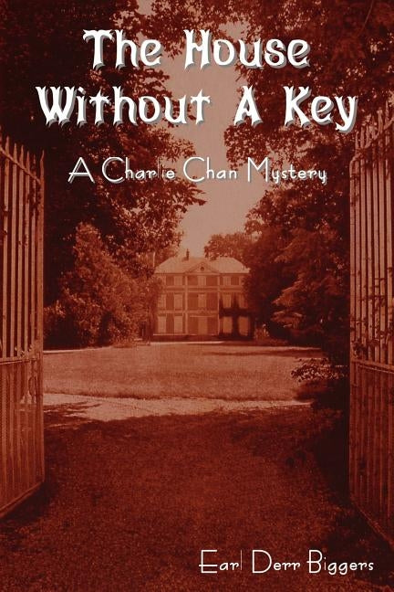 The House Without a Key (a Charlie Chan Mystery) by Biggers, Earl Derr