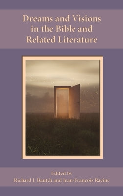 Dreams and Visions in the Bible and Related Literature by Bautch, Richard J.