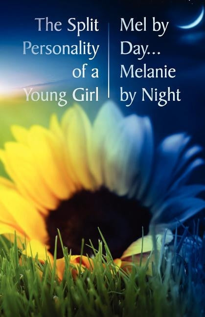 The Split Personality of a Young Girl - Mel by Day... Melanie by Night by Cella, Melek